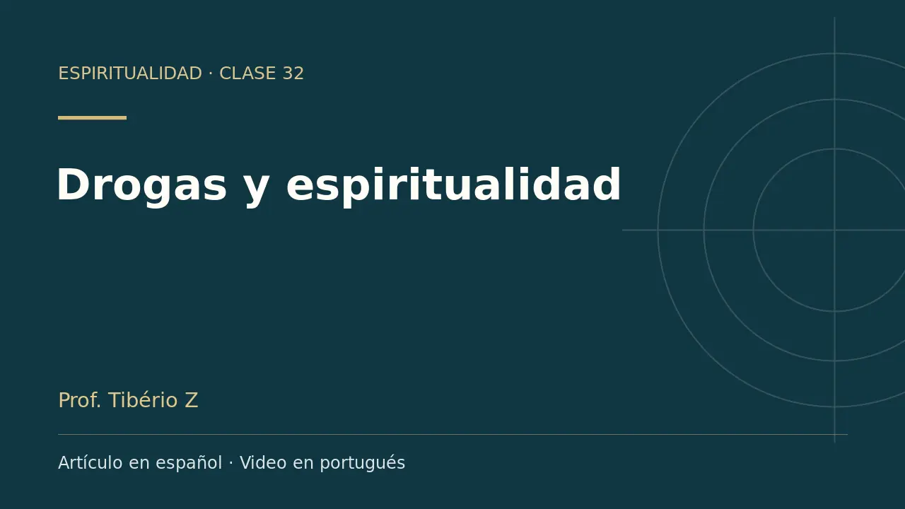 Clase 32: Drogas y espiritualidad. Artículo en español y video en portugués.